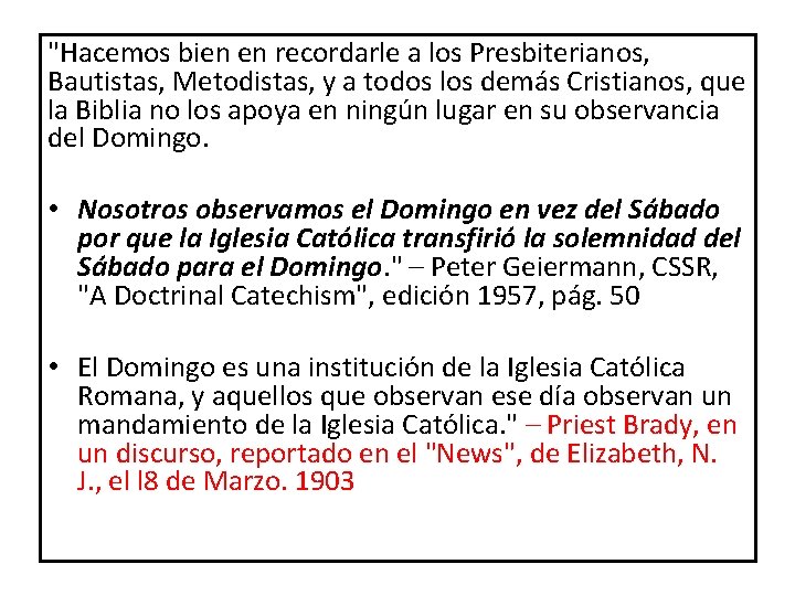 "Hacemos bien en recordarle a los Presbiterianos, Bautistas, Metodistas, y a todos los demás