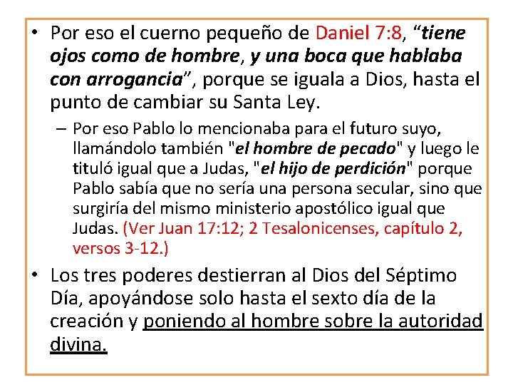 • Por eso el cuerno pequeño de Daniel 7: 8, “tiene ojos como • Por eso el cuerno pequeño de Daniel 7: 8, “tiene ojos como