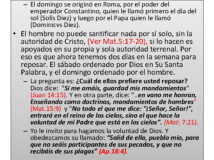 – El domingo se originó en Roma, por el poder del emperador Constantino, quien