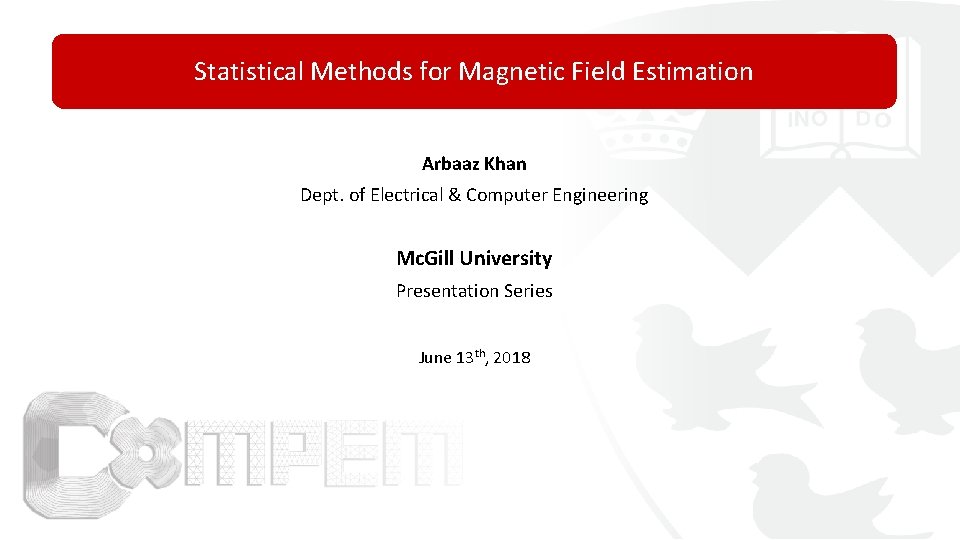 Statistical Methods for Magnetic Field Estimation Arbaaz Khan