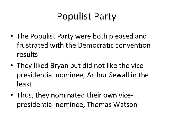 Populist Party • The Populist Party were both pleased and frustrated with the Democratic