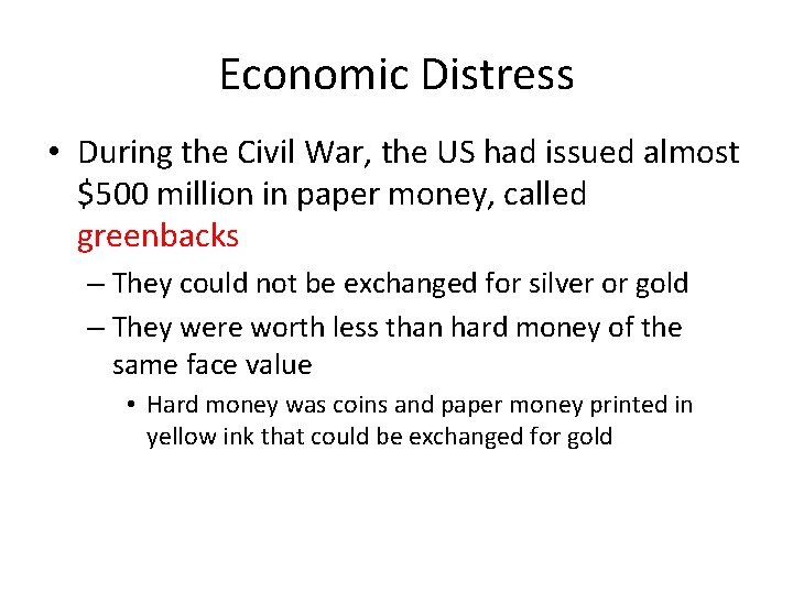 Economic Distress • During the Civil War, the US had issued almost $500 million