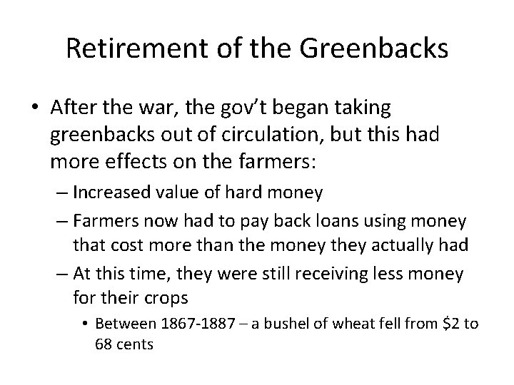 Retirement of the Greenbacks • After the war, the gov’t began taking greenbacks out