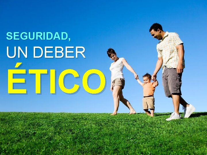SEGURIDAD, UN DEBER ÉTICO Las 7 reglas de oro 2 