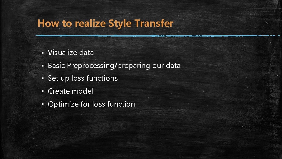 How to realize Style Transfer ▪ Visualize data ▪ Basic Preprocessing/preparing our data ▪