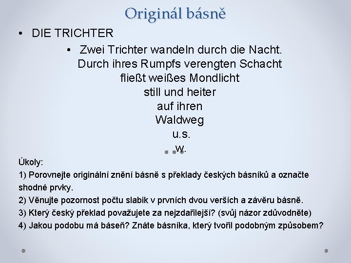 Originál básně • DIE TRICHTER • Zwei Trichter wandeln durch die Nacht. Durch ihres