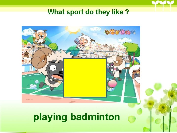 What sport do they like ? playing badminton What sport do they like ? playing badminton