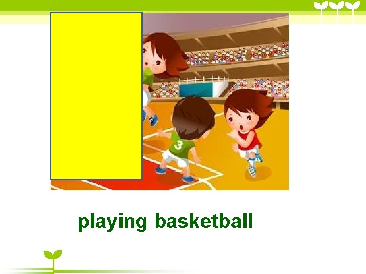 playing basketball playing basketball