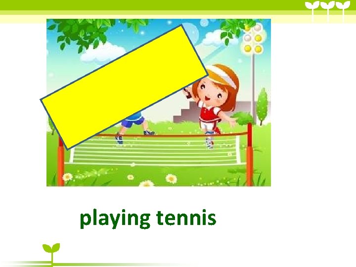 playing tennis playing tennis