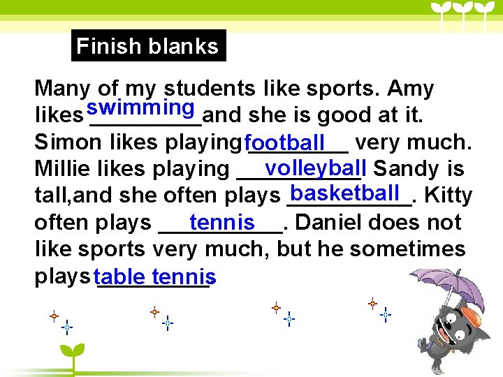 Finish blanks Many of my students like sports. Amy likes swimming _____and she is Finish blanks Many of my students like sports. Amy likes swimming _____and she is