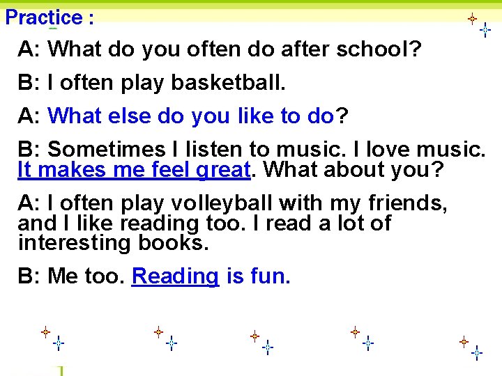 Practice : A: What do you often do after school? B: I often play Practice : A: What do you often do after school? B: I often play