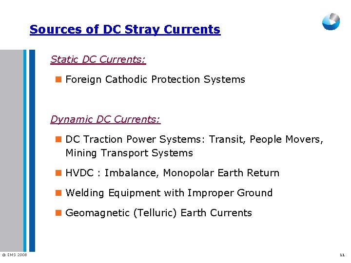 Sources of DC Stray Currents Static DC Currents: n Foreign Cathodic Protection Systems Dynamic