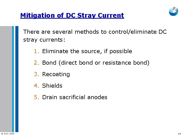 Mitigation of DC Stray Current There are several methods to control/eliminate DC stray currents: