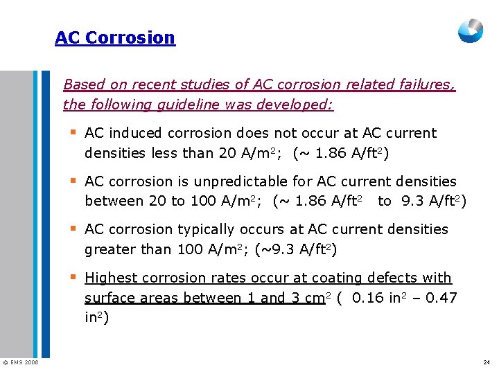 AC Corrosion Based on recent studies of AC corrosion related failures, the following guideline