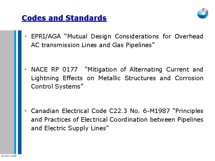 Codes and Standards • EPRI/AGA “Mutual Design Considerations for Overhead AC transmission Lines and