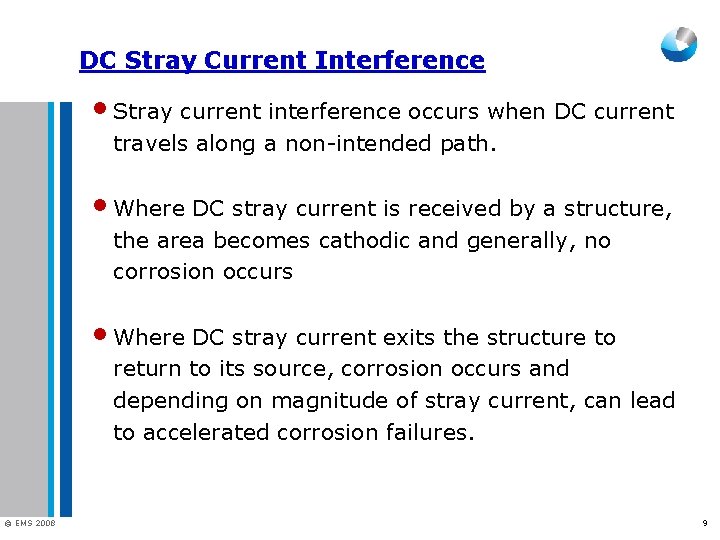DC Stray Current Interference • Stray current interference occurs when DC current travels along