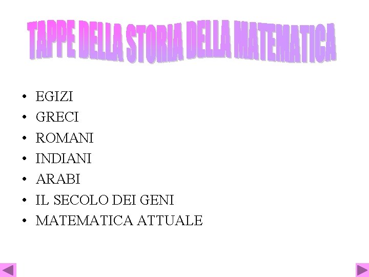  • • EGIZI GRECI ROMANI INDIANI ARABI IL SECOLO DEI GENI MATEMATICA ATTUALE