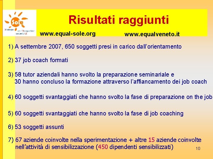 Risultati raggiunti www. equal-sole. org www. equalveneto. it 1) A settembre 2007, 650 soggetti