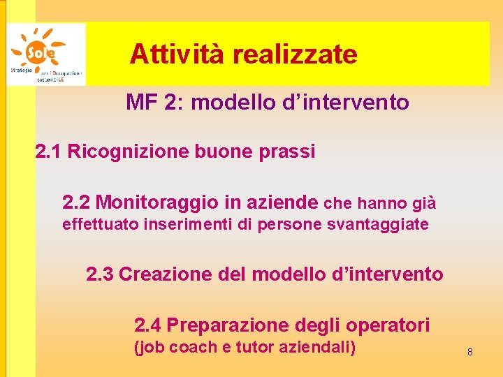 Attività realizzate MF 2: modello d’intervento 2. 1 Ricognizione buone prassi 2. 2 Monitoraggio
