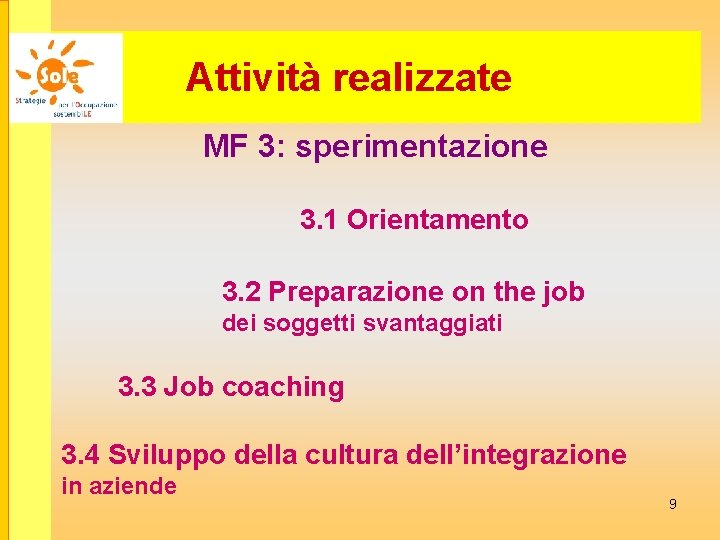 Attività realizzate MF 3: sperimentazione 3. 1 Orientamento 3. 2 Preparazione on the job