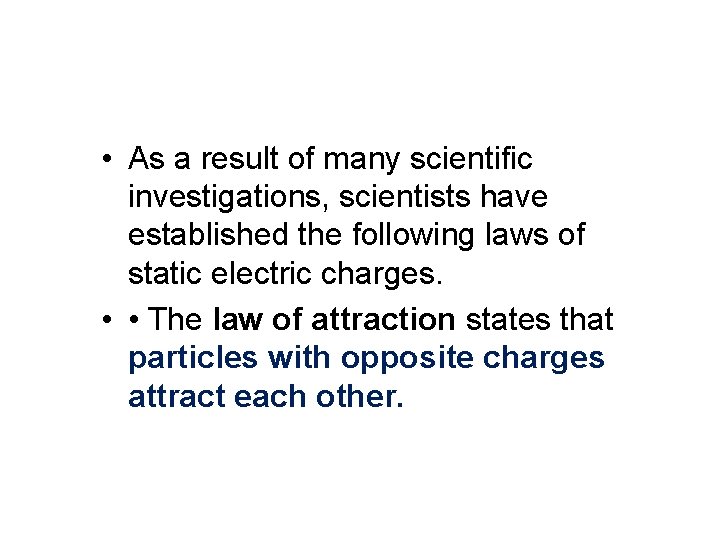  • As a result of many scientific investigations, scientists have established the following