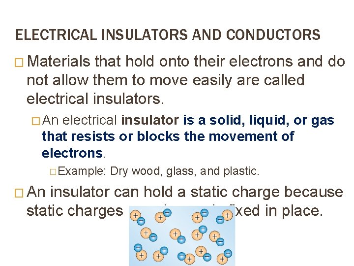 ELECTRICAL INSULATORS AND CONDUCTORS � Materials that hold onto their electrons and do not