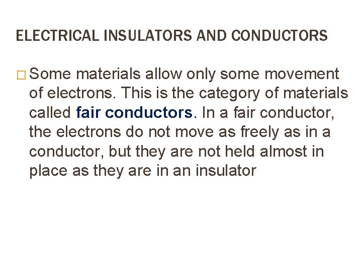 ELECTRICAL INSULATORS AND CONDUCTORS � Some materials allow only some movement of electrons. This