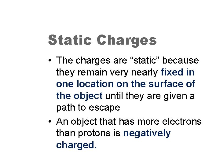 Static Charges • The charges are “static” because they remain very nearly fixed in