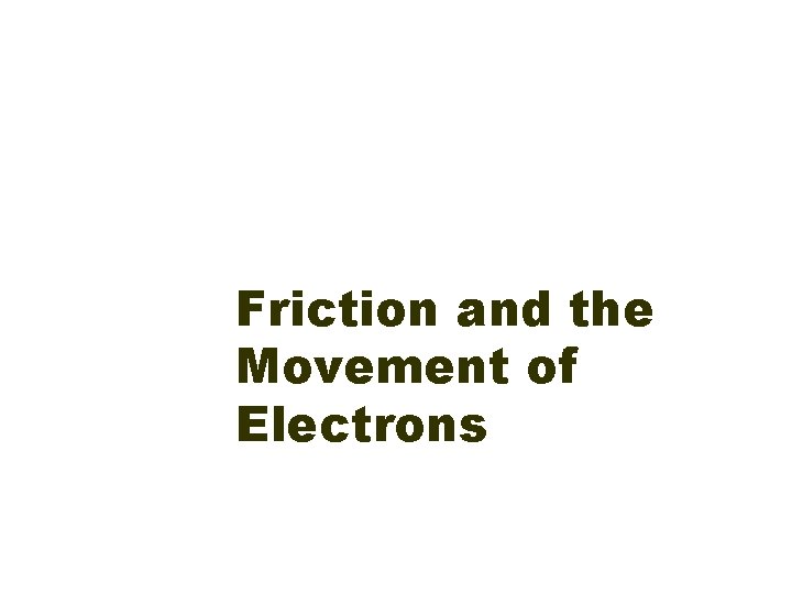 Friction and the Movement of Electrons 