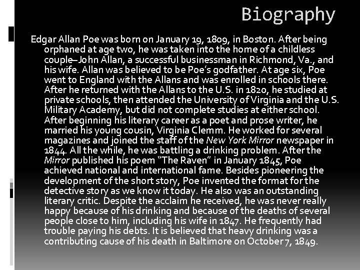 Biography Edgar Allan Poe was born on January 19, 1809, in Boston. After being Biography Edgar Allan Poe was born on January 19, 1809, in Boston. After being