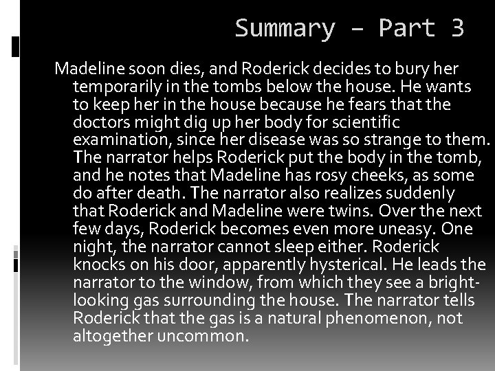 Summary – Part 3 Madeline soon dies, and Roderick decides to bury her temporarily Summary – Part 3 Madeline soon dies, and Roderick decides to bury her temporarily