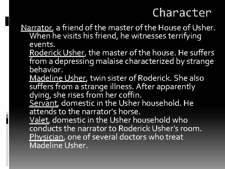 Character Narrator, a friend of the master of the House of Usher. When he Character Narrator, a friend of the master of the House of Usher. When he
