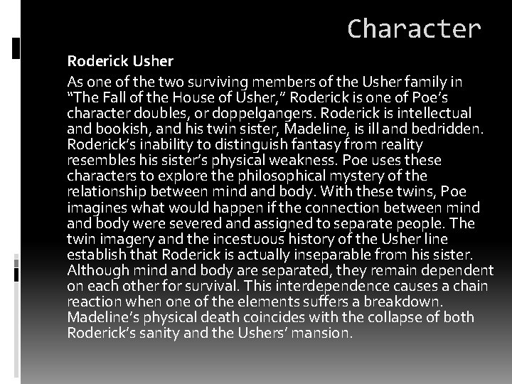 Character Roderick Usher As one of the two surviving members of the Usher family Character Roderick Usher As one of the two surviving members of the Usher family