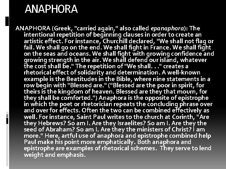 ANAPHORA (Greek, "carried again, " also called epanaphora): The intentional repetition of beginning clauses ANAPHORA (Greek, "carried again, " also called epanaphora): The intentional repetition of beginning clauses