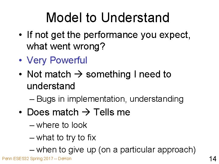 Model to Understand • If not get the performance you expect, what went wrong?