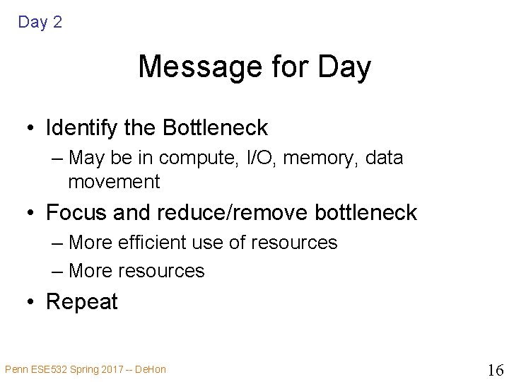 Day 2 Message for Day • Identify the Bottleneck – May be in compute,