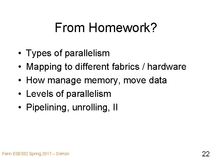 From Homework? • • • Types of parallelism Mapping to different fabrics / hardware