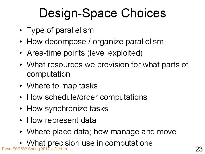 Design-Space Choices • • • Type of parallelism How decompose / organize parallelism Area-time