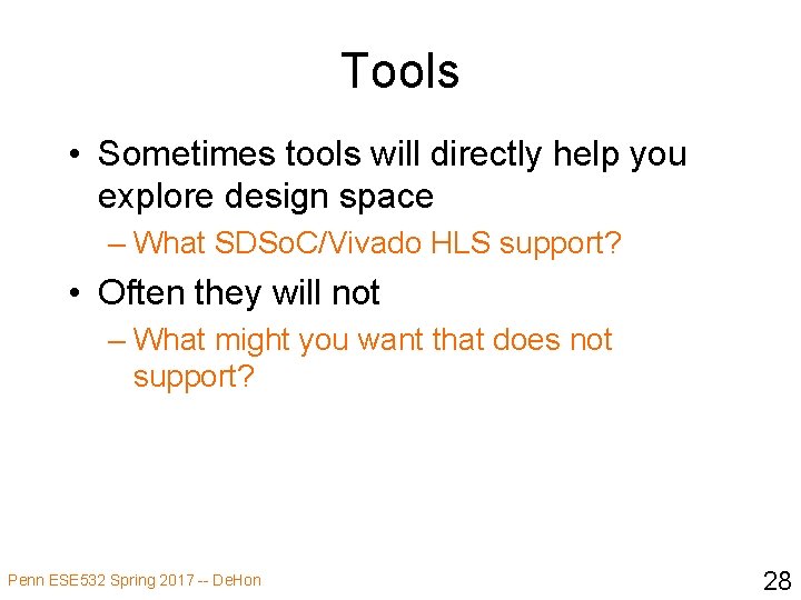 Tools • Sometimes tools will directly help you explore design space – What SDSo.