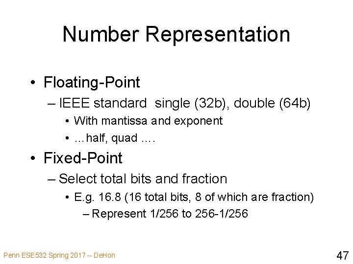 Number Representation • Floating-Point – IEEE standard single (32 b), double (64 b) •