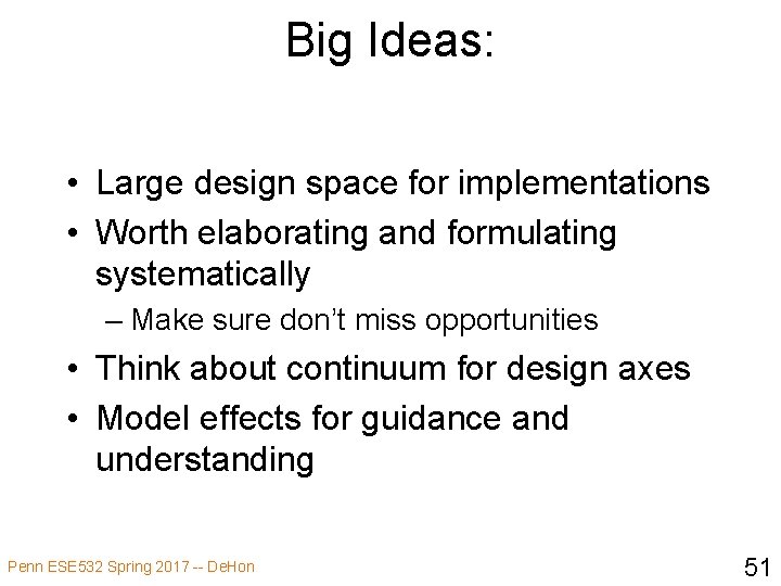 Big Ideas: • Large design space for implementations • Worth elaborating and formulating systematically