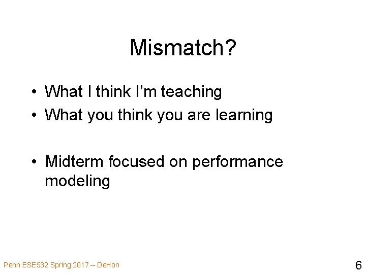 Mismatch? • What I think I’m teaching • What you think you are learning