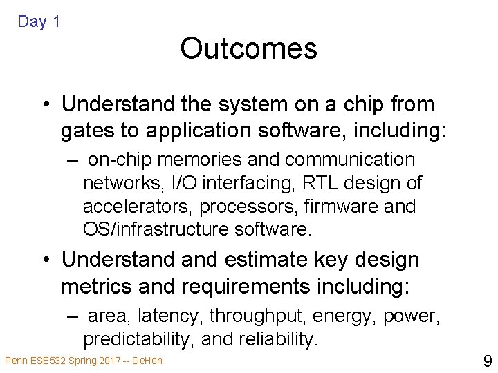 Day 1 Outcomes • Understand the system on a chip from gates to application