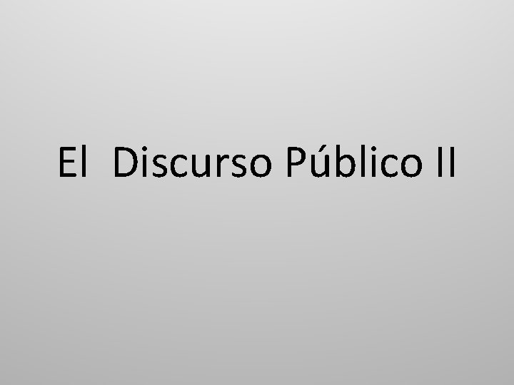 El Discurso Público II 