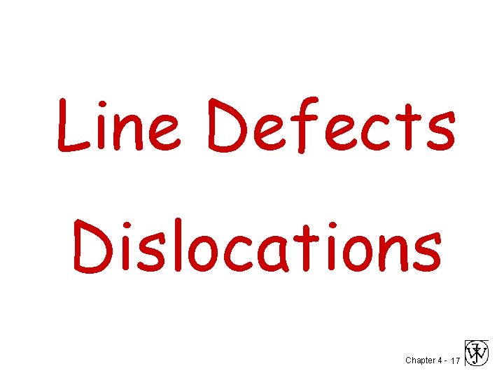 Line Defects Dislocations Chapter 4 - 17 