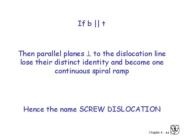 If b || t Then parallel planes to the dislocation line lose their distinct