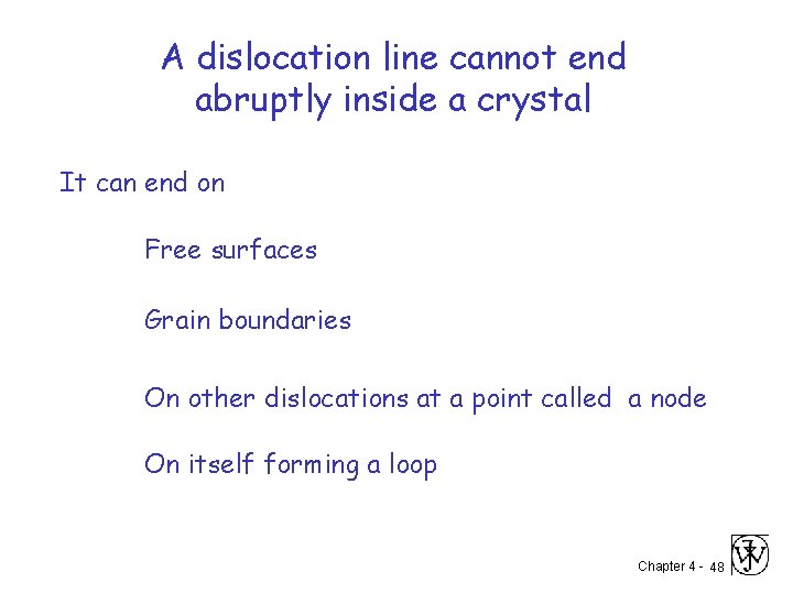 A dislocation line cannot end abruptly inside a crystal It can end on Free