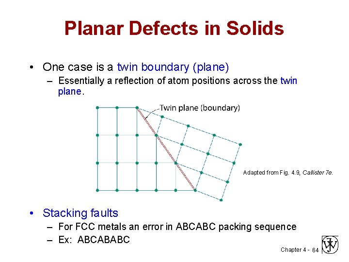 Planar Defects in Solids • One case is a twin boundary (plane) – Essentially