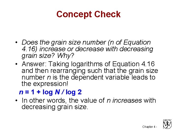 Concept Check • Does the grain size number (n of Equation 4. 16) increase