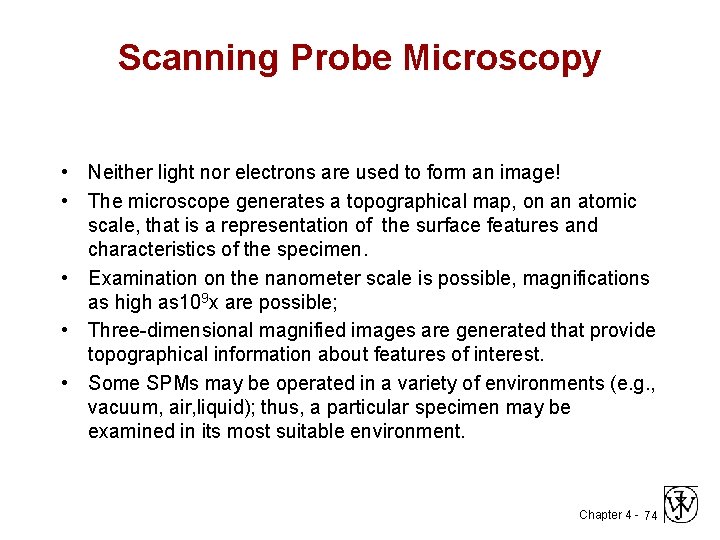 Scanning Probe Microscopy • Neither light nor electrons are used to form an image!